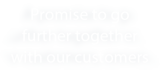A promise to go further together with our customers, securing sustainability for all